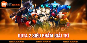 Siêu phẩm kinh điển Dota 2 đã có mặt tại 188Bet