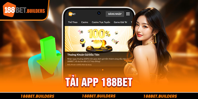 Tải app 188Bet nhanh chóng đơn giản chỉ qua vài thao tác