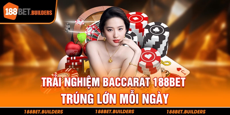 Trải nghiệm bộ môn hot hít baccarat 188Bet rinh thưởng lớn về cho bạn