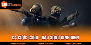 Đúng súng kinh điển được giới thiệu qua cá cược CSGO 188Bet