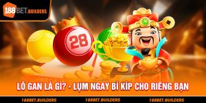 giải đáp lô gan là gì, bật mí bí kiếp đánh lô cùng 188bet