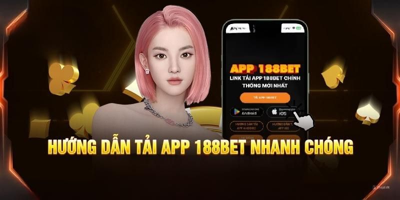 Tải app 188Bet chi tiết trên từng hệ điều hành