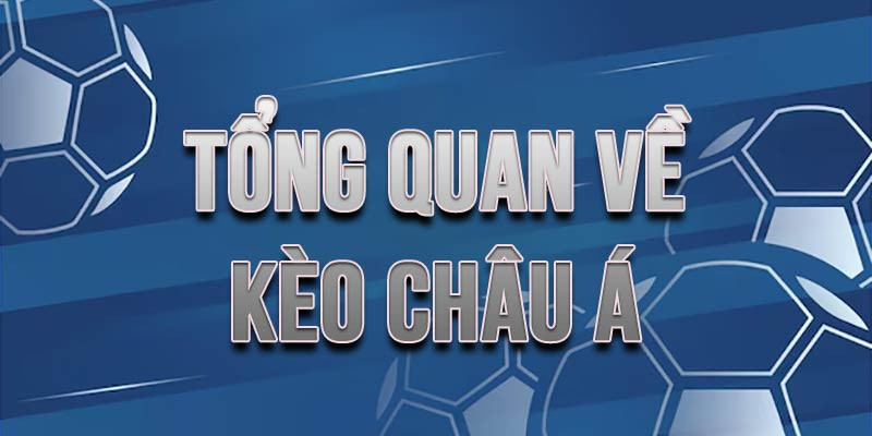 Thông tin chung về kèo châu Á